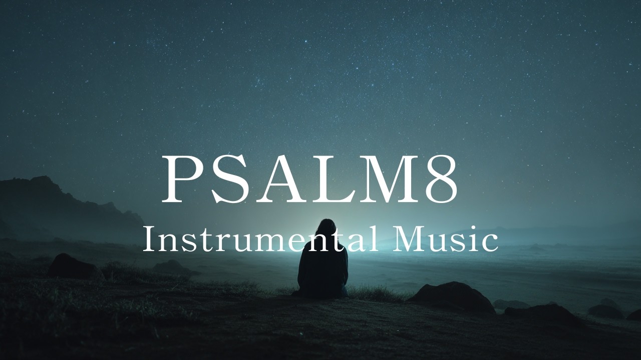 Psalm 8 | What Is Man?