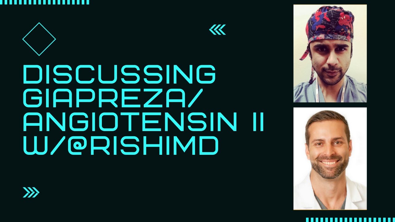 w/Dr. Rishi Kumar: Discussing Giapreza/Angiotensin II Applications