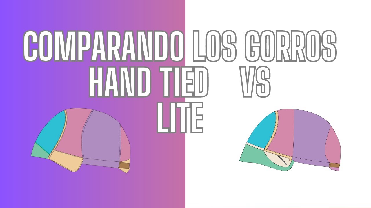 Comparando Los Gorros Hand Tied Vs Lite.