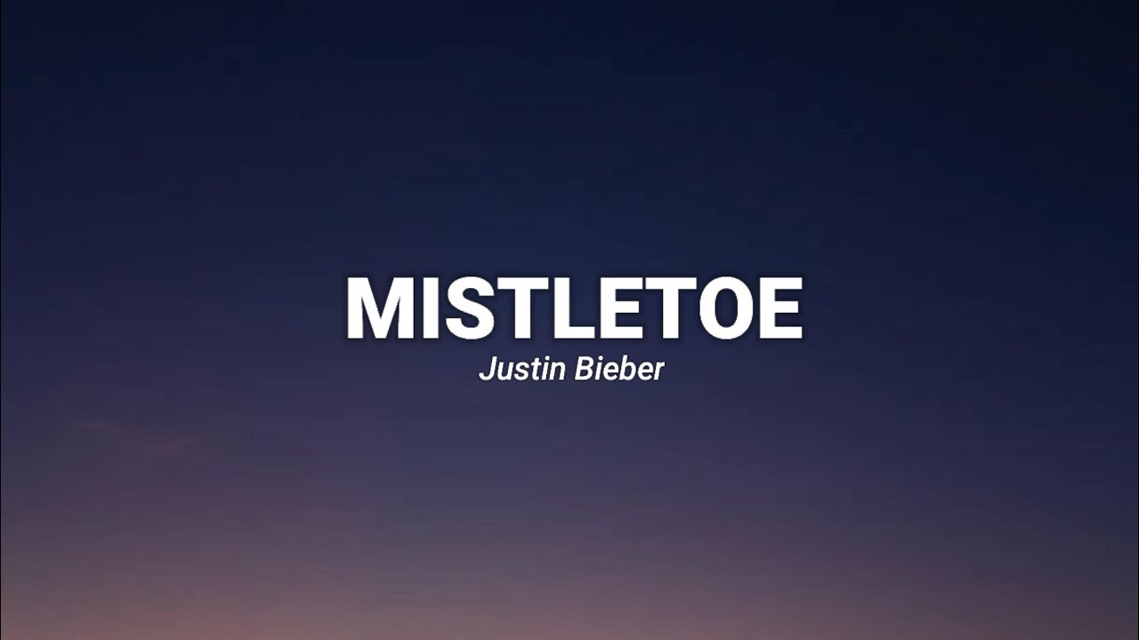Justin Bieber - Mistletoe (Lyrics)