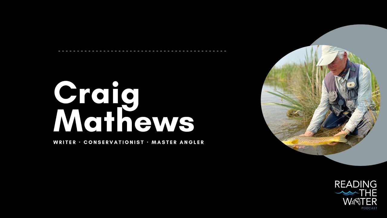 Ep. 4: Do What the River Tells You to Do (w/ Craig Mathews)