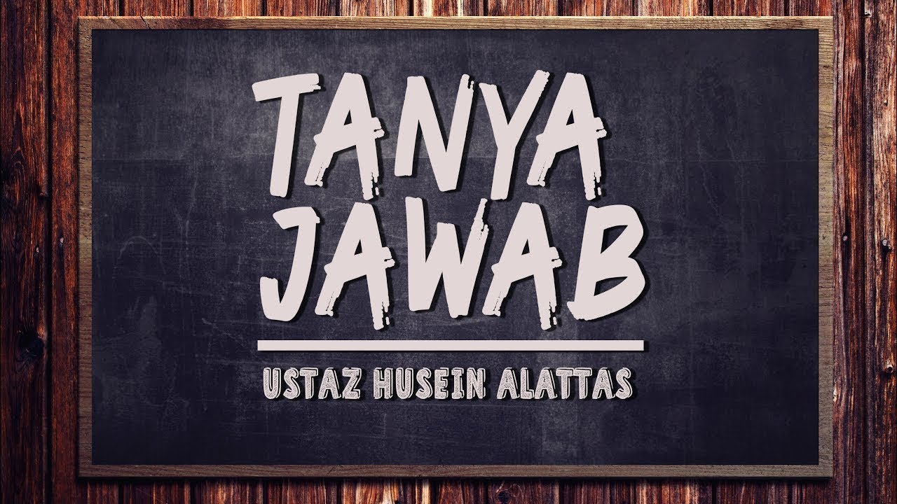 Tanya Jawab Bersama Ustaz Husein Alattas dan Ustaz Hamzah