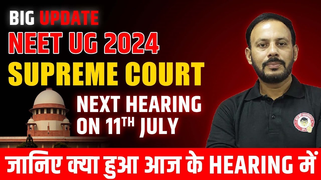 NEET UG 2024 Re NEET?: Supreme Court Hearing Live Updates | Next Hearing&nbsp;on&nbsp;July&nbsp;22