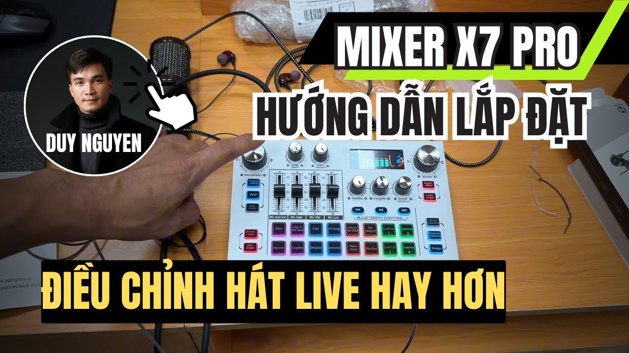 Hướng Dẫn Kết Nối Và Sử Dụng Sound Card X7 Pro Để Hát Live