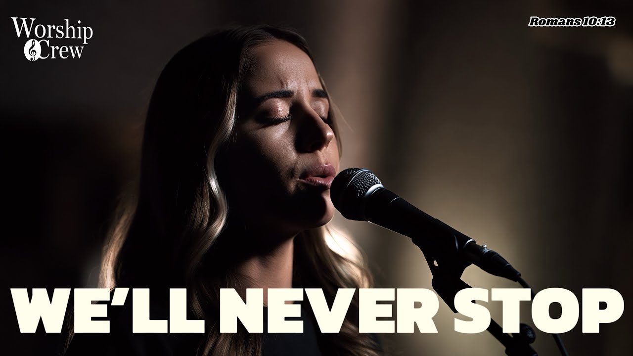 We’ll Never Stop Calling on You | Powerful Worship Anthem