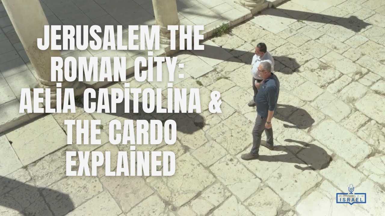 Jerusalem the Roman City: Aelia Capitolina & the Cardo Explained