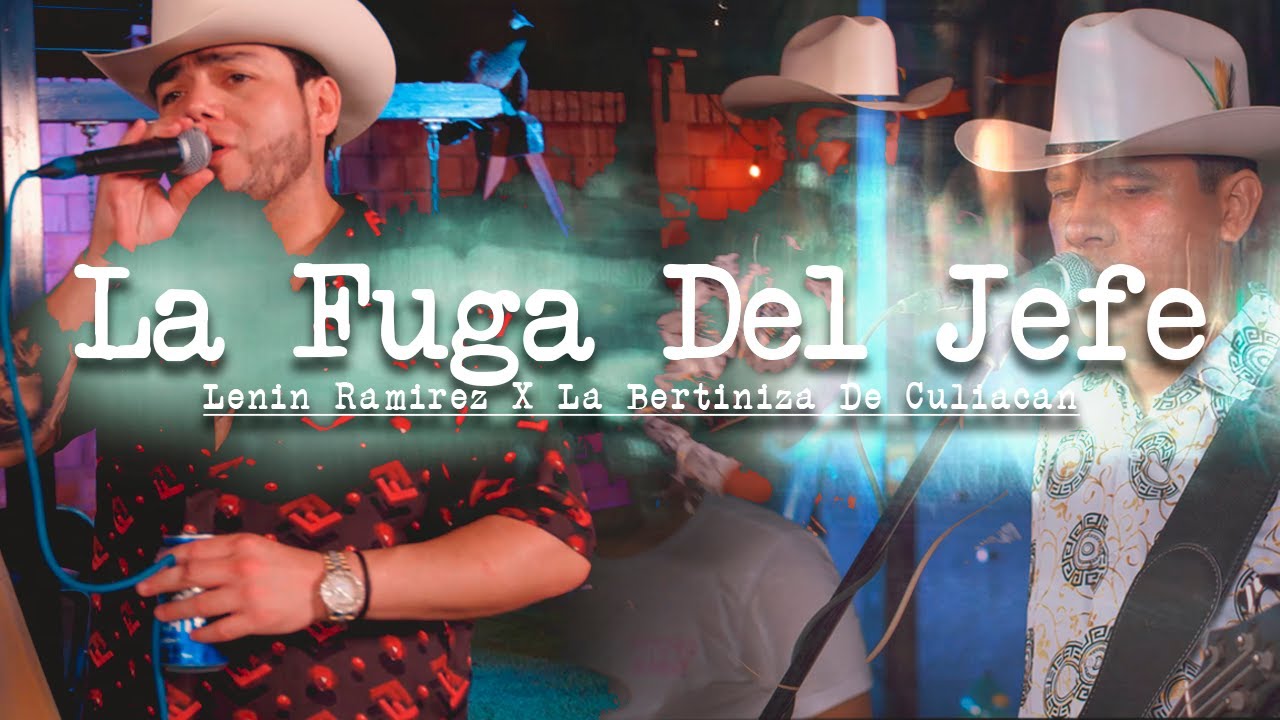 La Fuga Del Jefe - Lenin Ramirez y La Bertiniza De Culiacan