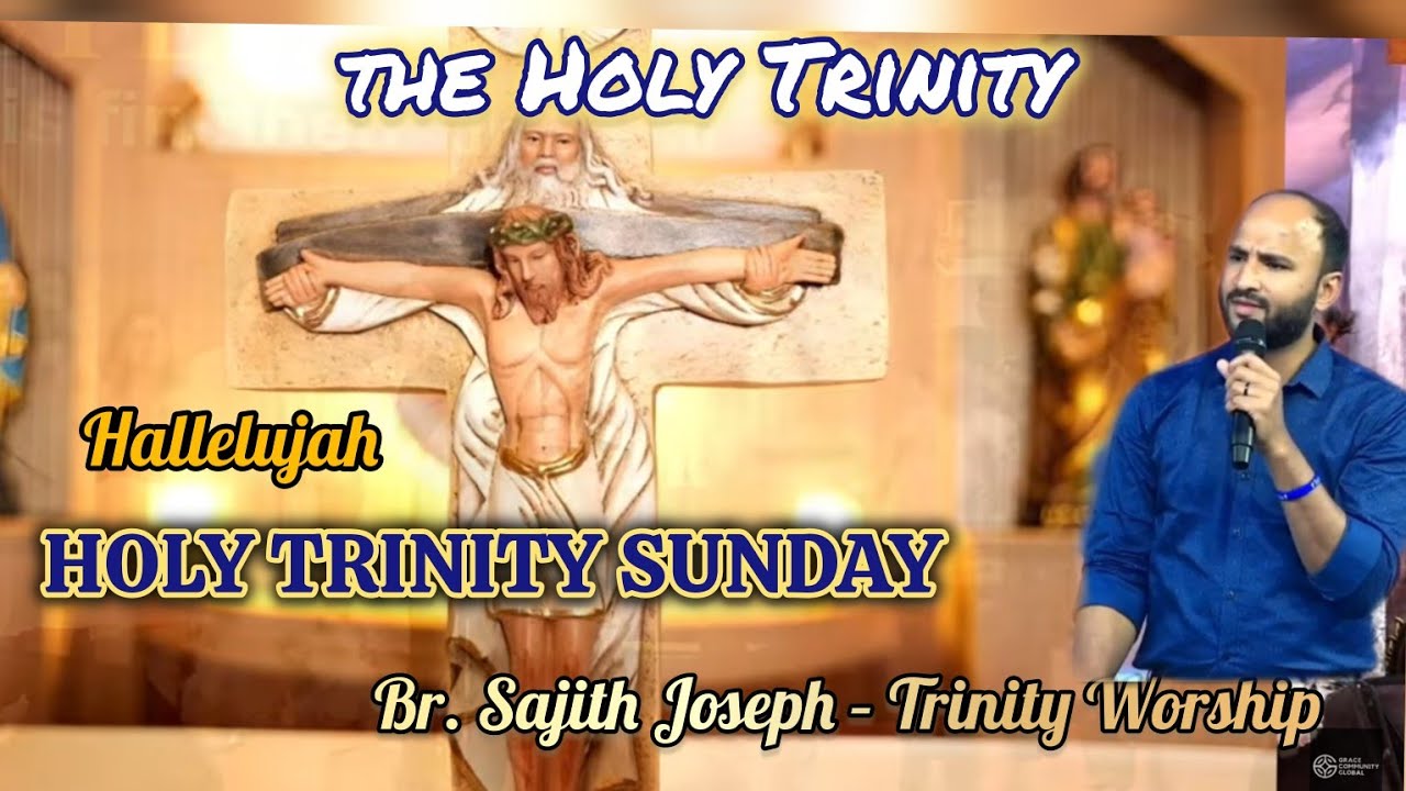 HOLY TRINITY SUNDAY | Worship the Holy Trinity – Father, Son & Holy Spirit | Br. Sajith Joseph