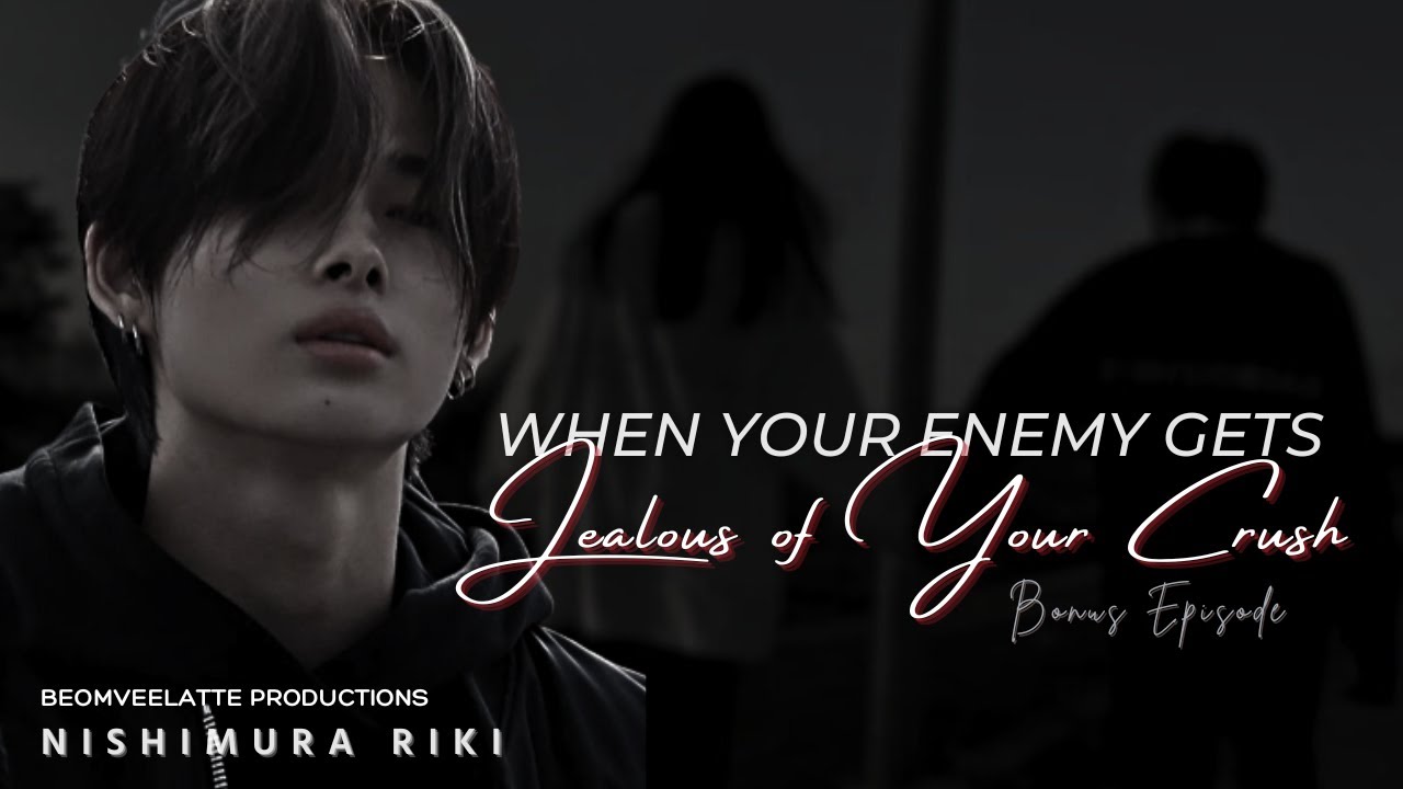 When Your Enemy Gets Jealous Of Your Crush | BONUS EP | ENHYPEN FF | Nishimura Riki