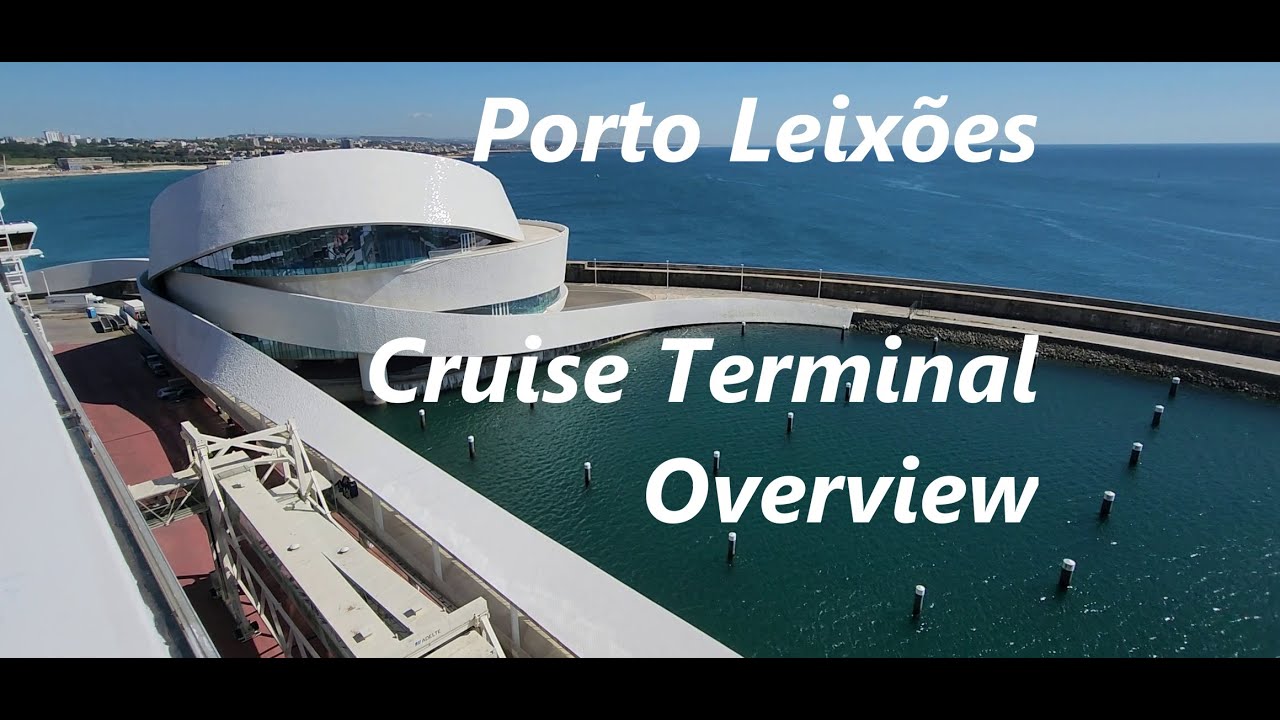 Porto Leixões (Portugal) Cruise Terminal Overview and ship disembarkation