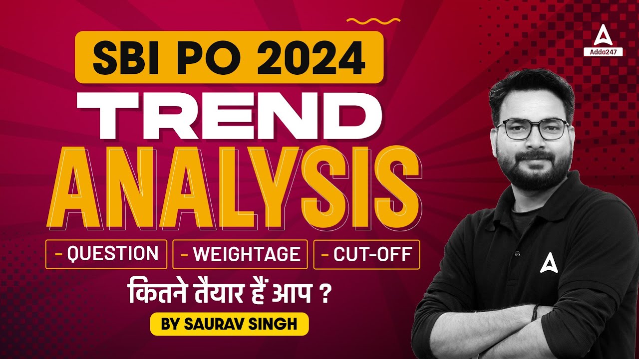 SBI PO 2024 Notification | Trend Analysis - Question, Weightage & Cut-Off | By Saurav Singh