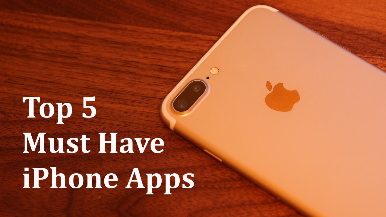 Top 5 Must Have iPhone Apps for 2017
