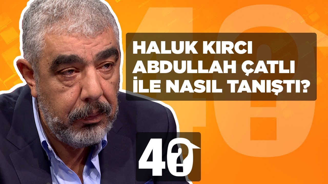 Haluk Kırcı, Abdullah Çatlı İle Nasıl Tanıştığını 40'ta Anlattı