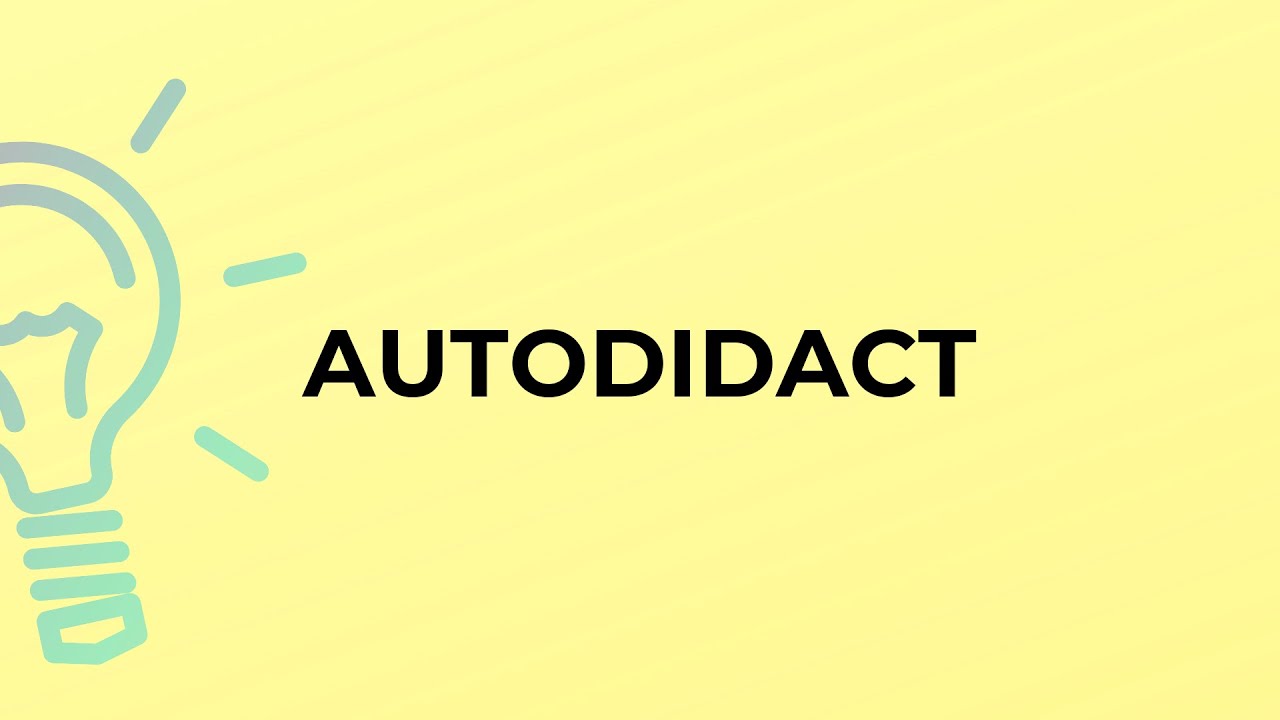 What is the meaning of the word AUTODIDACT?