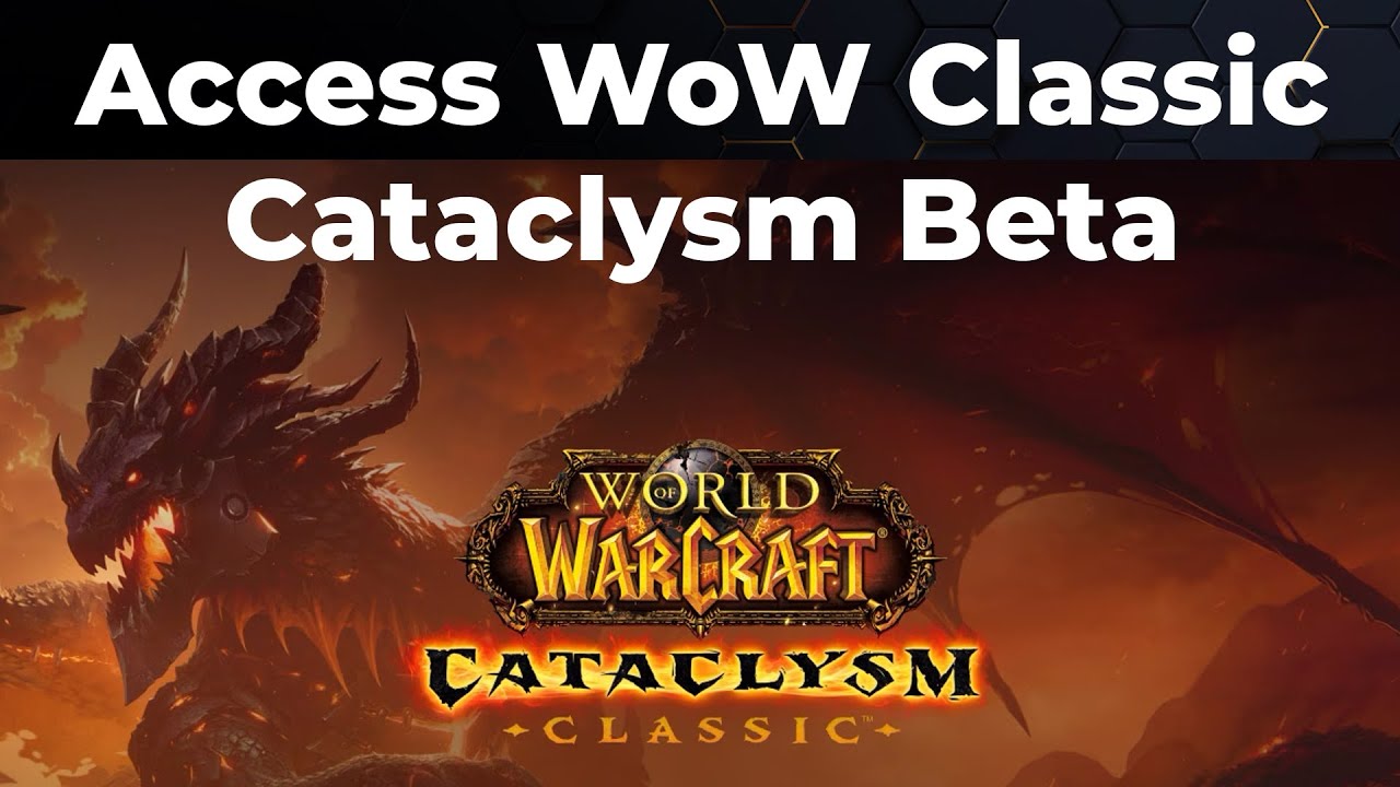 How to Access World of Warcraft Cataclysm Classic Beta
