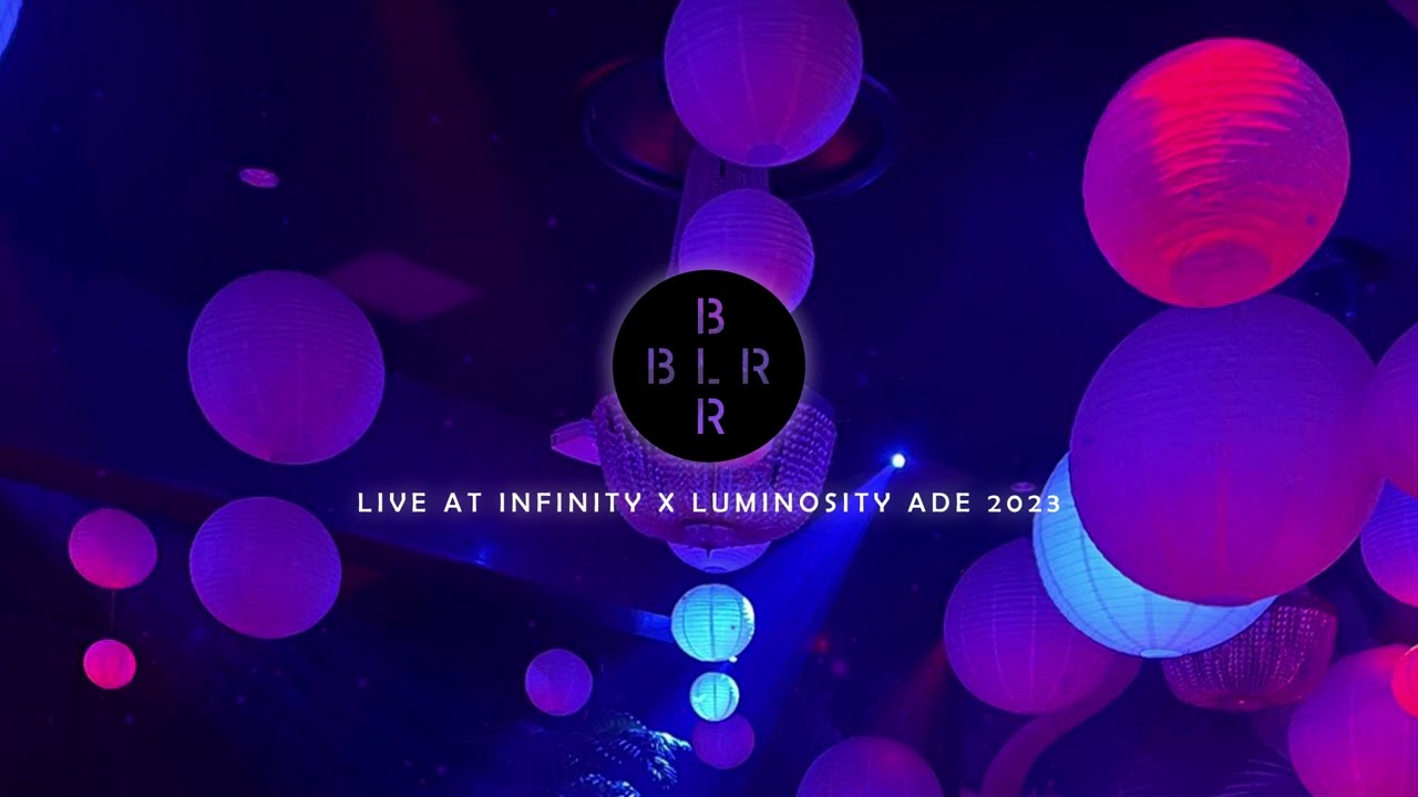 BLR live at Infinity x Luminosity at ADE 2023