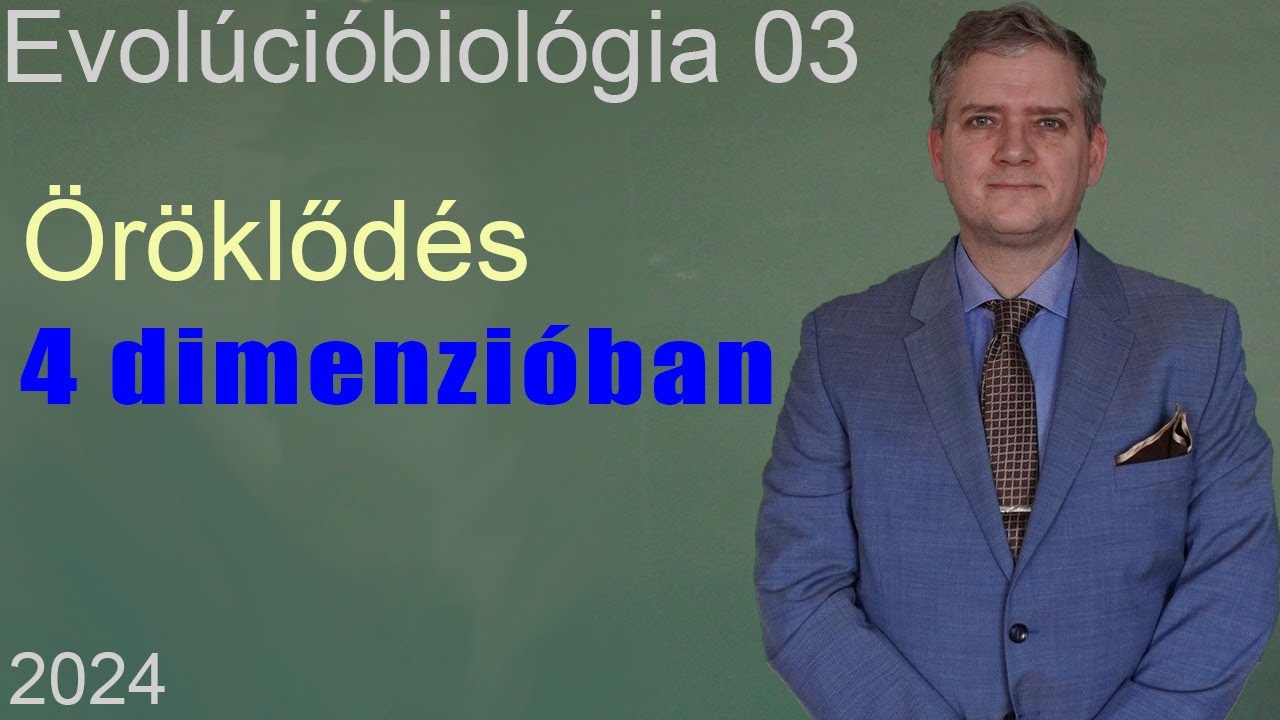Evolúcióbiológia 03 - Öröklődés 4 Dimenzióban | 2024