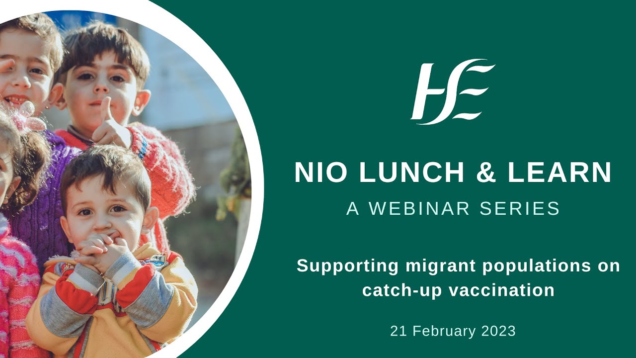 NIO Lunch & Learn: Catch-up vaccination for migrant populations in Ireland