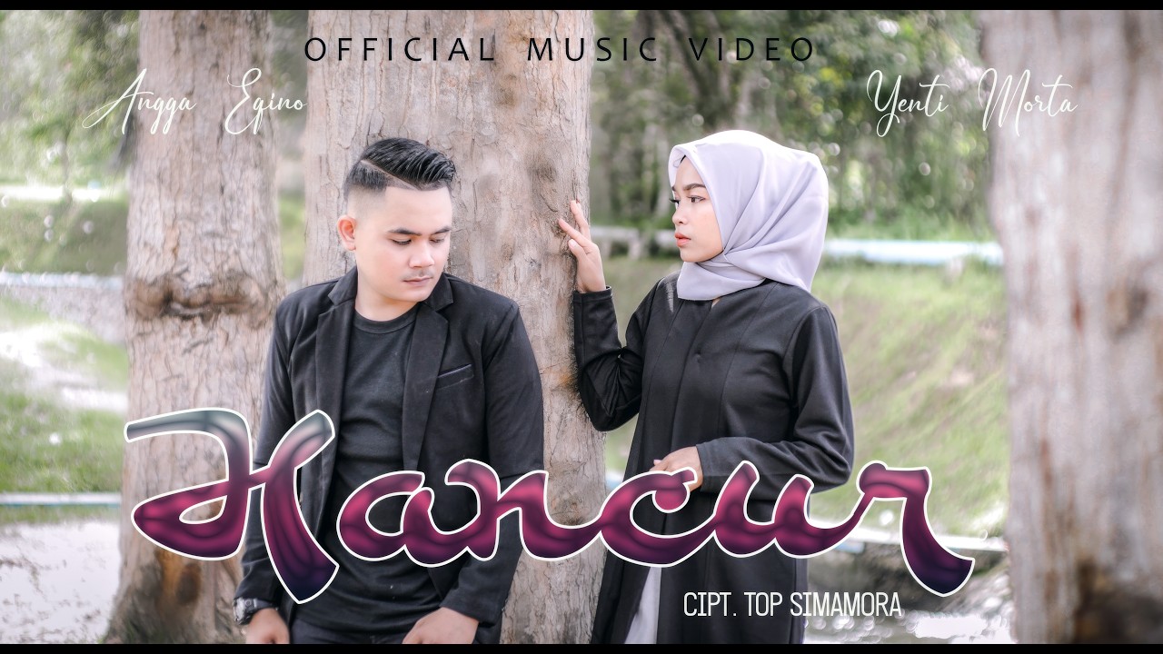 Angga Eqino feat Yenti Morta - Hancur (Official Music Video)