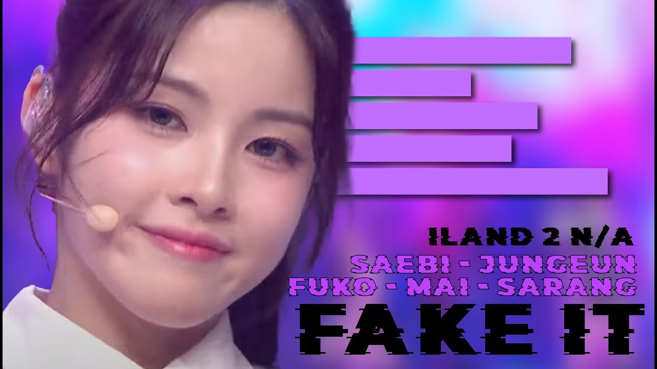 ILAND 2 n/a - Fuko/Jungeun/Saebi/Sarang/Mai - FAKE IT [LINE DISTRIBUTION]
