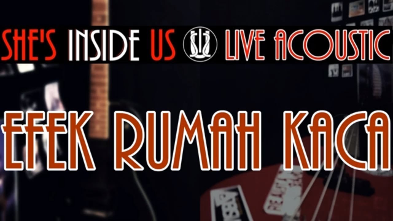 EFEK RUMAH KACA - Live Acoustic - COVER by She's Inside Us