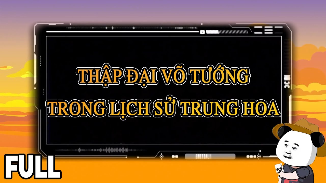 FULL  | Thập Đại Võ Tướng Trong  Lịch Sử Trung Hoa | Anh Hà review