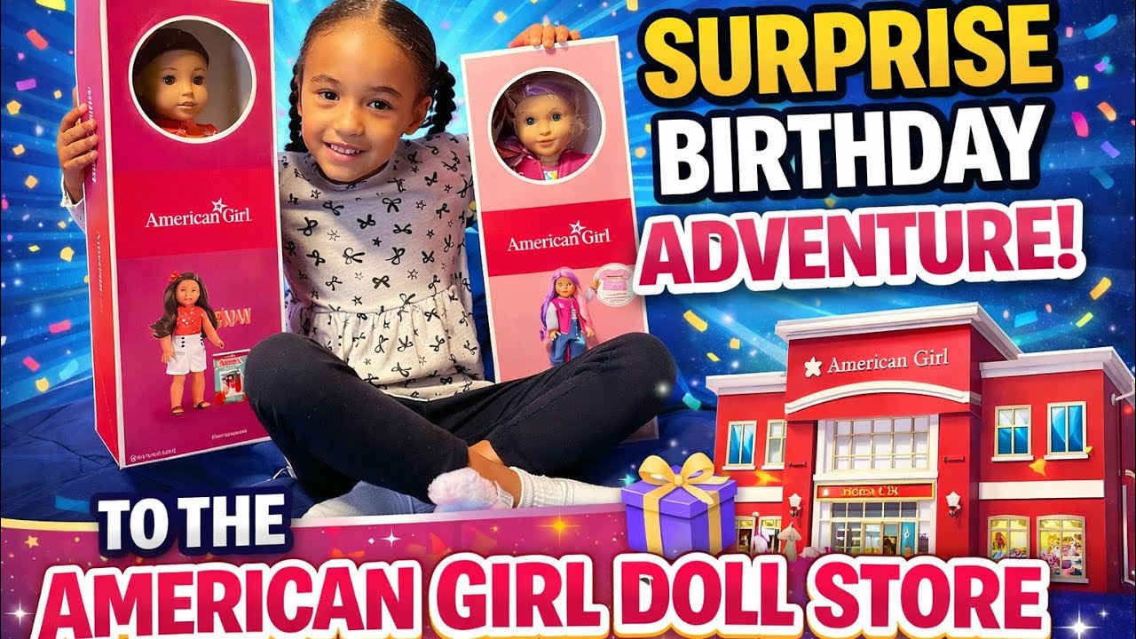 Trinity’s Surprise Birthday Adventure To The American Girl Doll Store