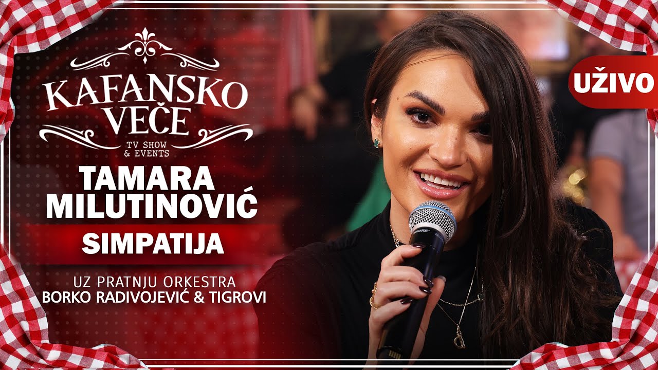 TAMARA MILUTINOVIC - SIMPATIJA I UZIVO (ORK . BORKO RADIVOJEVIC & TIGROVI) I 2022 I KAFANSKO VECE