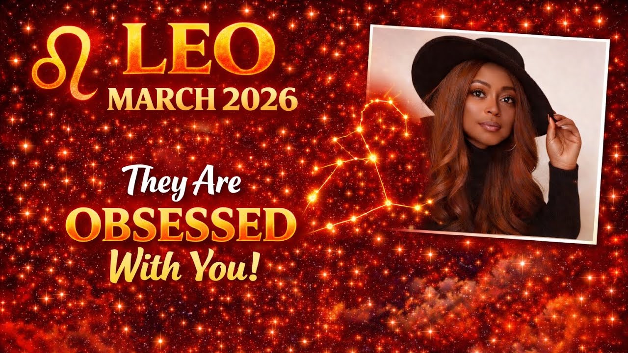 Leo - They Are Obsessed With You March 2026
