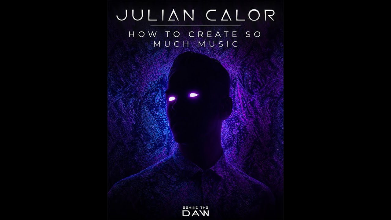 How To Create So Much Music | Julian Calor Behind The DAW