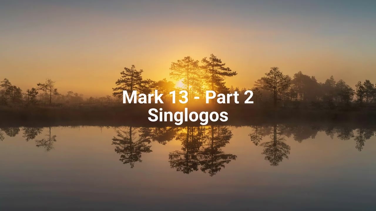 Mark 13  - Part 2 (KJV)|Singlogos