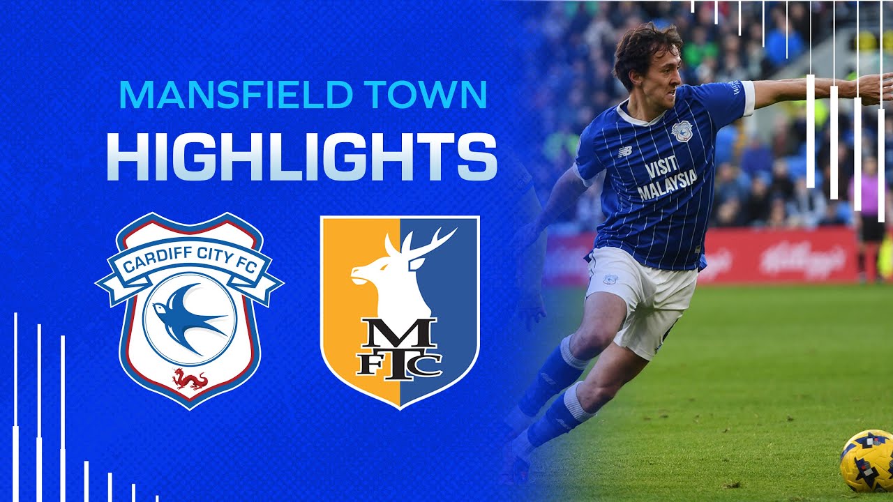 HIGHLIGHTS | CARDIFF CITY vs MANSFIELD TOWN
