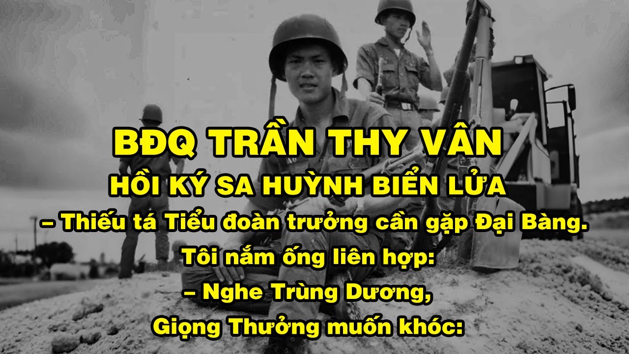BĐQ Trần Thy V&acirc;n v&agrave; hồi ức SA HUỲNH BIỂN LỬA | Hồi K&yacute; Miền Nam VN
