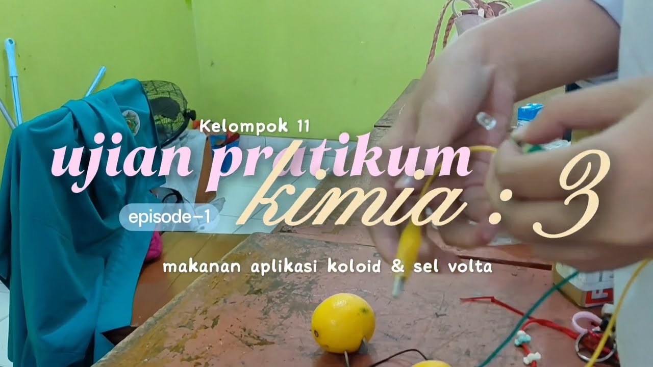 Ujian Praktik Kimia — Makanan aplikasi koloid & Sel volta Kelompok 11