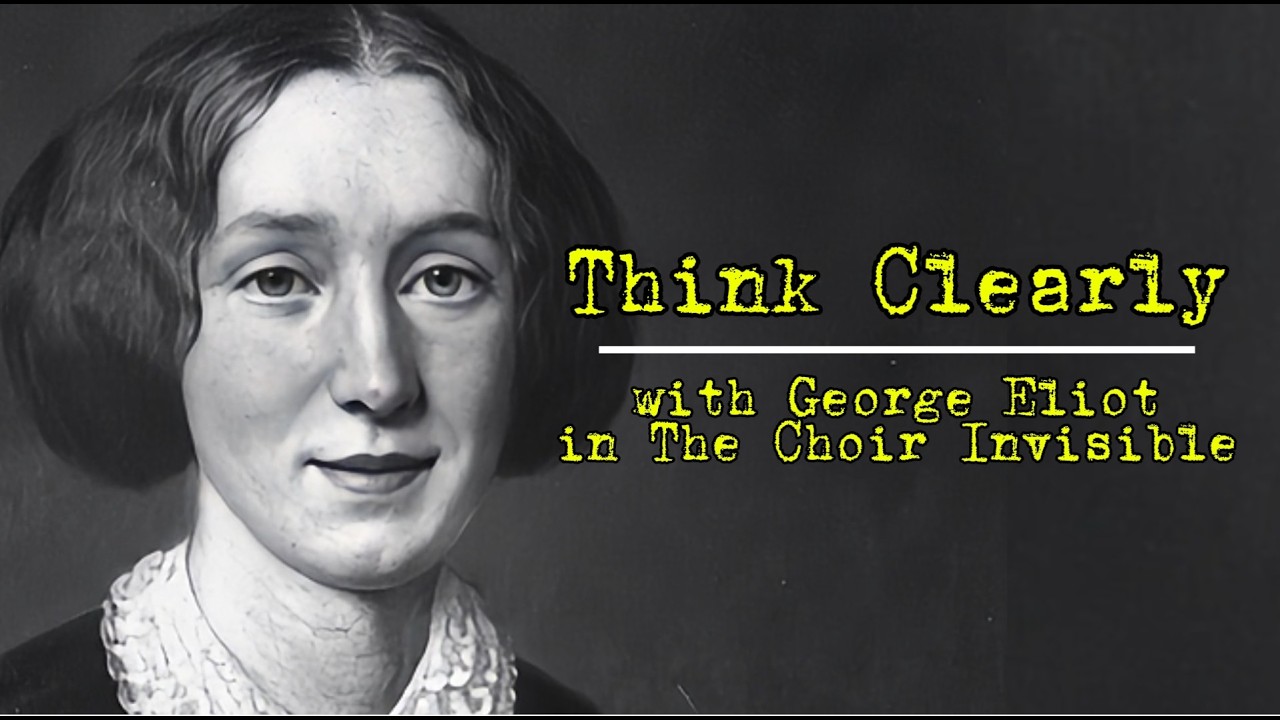 The Choir Invisible by George Eliot - Analysis and Poetry Reading - Think Clearly