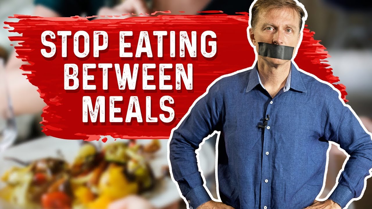 Stop Snacking Between Meals & Do Intermittent Fasting &ndash; Dr. Berg