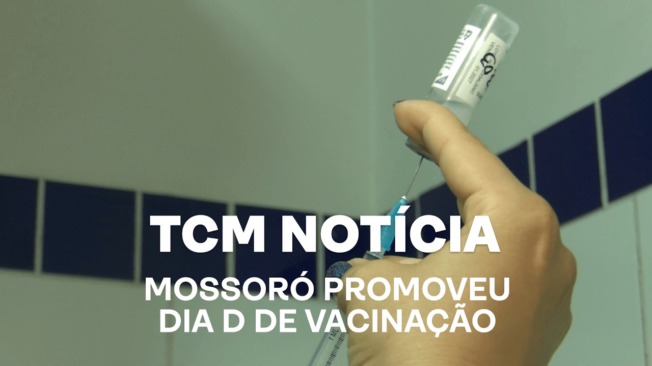 TCM Notícia - Mossoró promoveu Dia D de vacinação