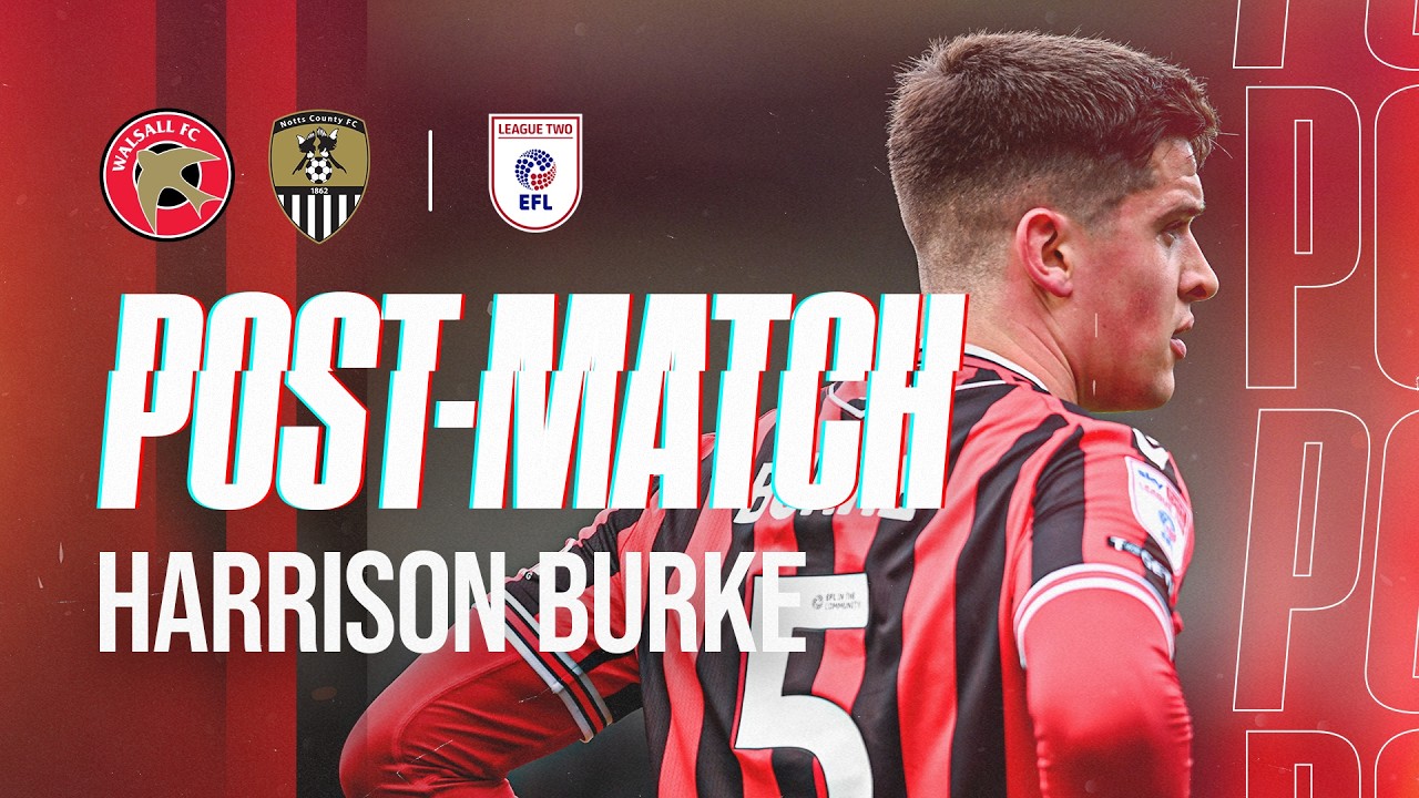 Post-match: Harrison Burke shares his thoughts after Notts County setback
