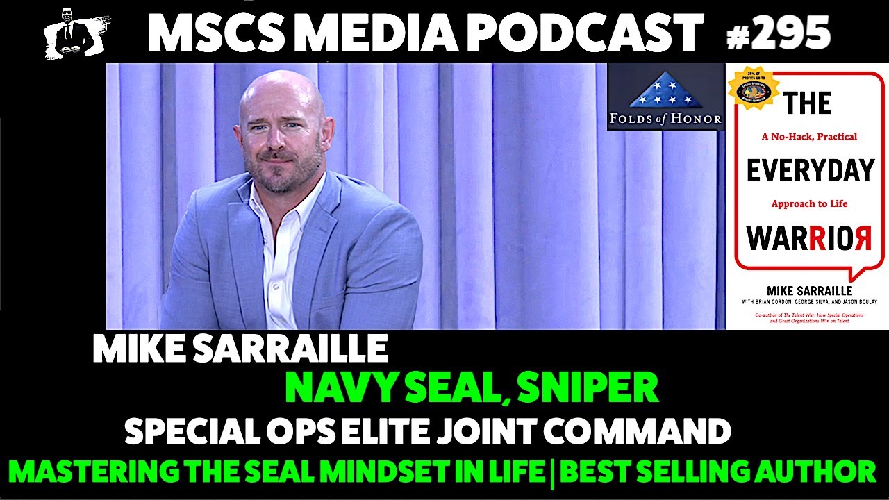 Mike Sarraille - Navy Seal, Sniper, 20 Yrs Special Ops | SEAL Mindset | Author - Mscs Media *295
