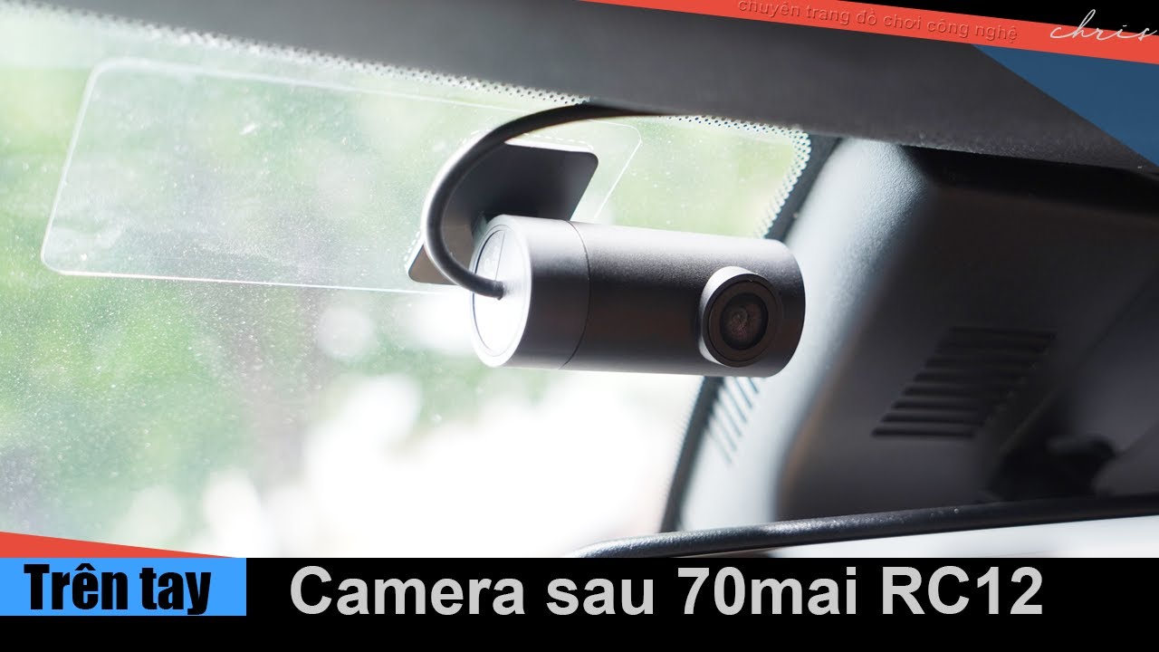 Trên tay Camera Rear RC12 dùng cho Camera hành trình 70mai