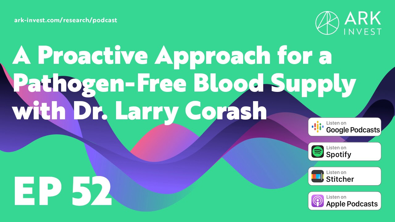 A Proactive Approach for a Pathogen-Free Blood Supply with Dr. Larry Corash