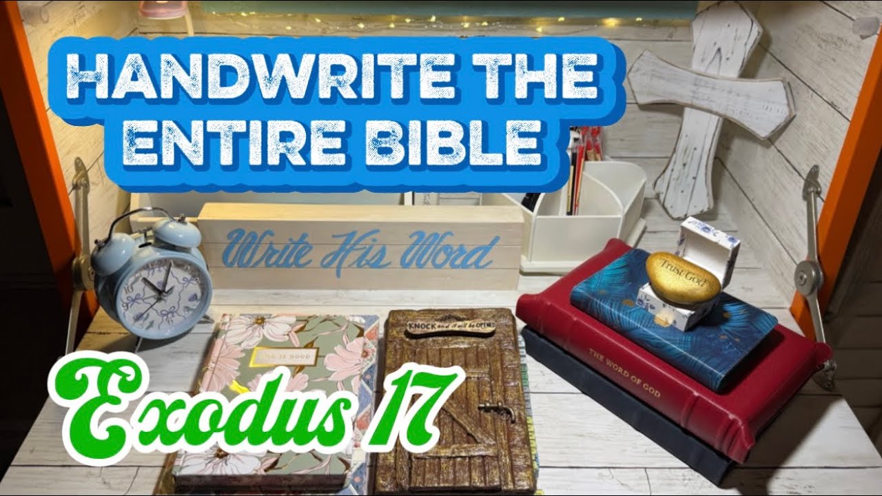 Handwriting the Entire Bible ~ Exodus 17