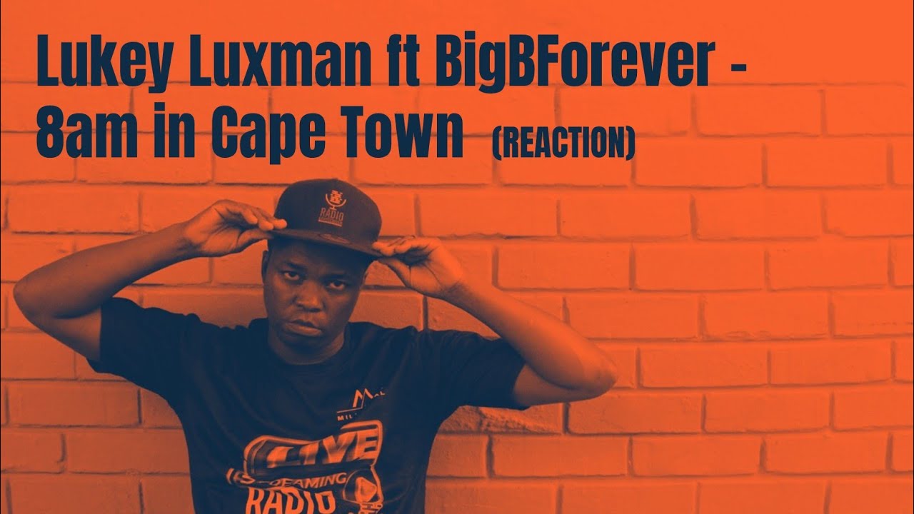 Lukey Luxman Ft Big B Forever - 8am In Cape Town