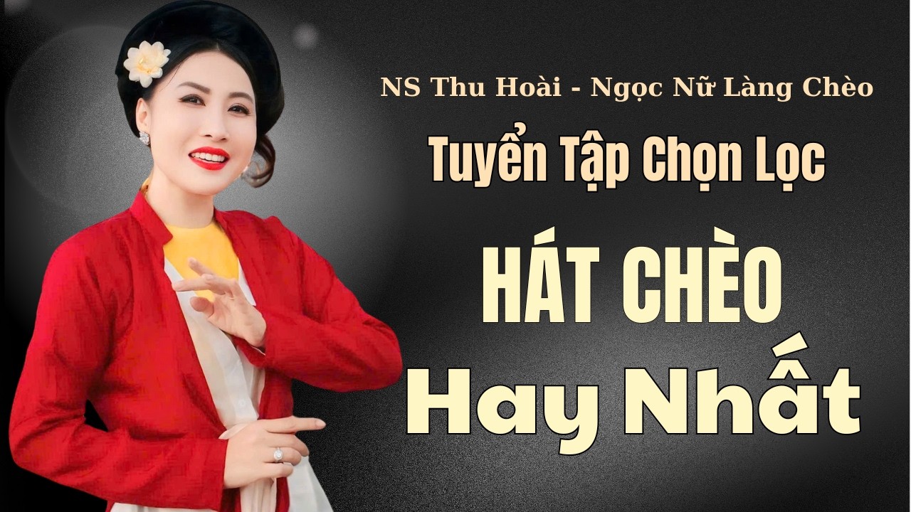 Thu Hoài Hát Chèo Mới Nhất | Tuyển tập những bài hát cheo hay nhất , mới nhất của Ns Thu Hoài