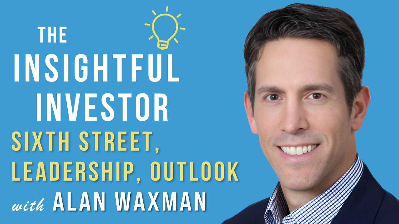 #74 - Alan Waxman: Sixth Street, Leadership, Outlook