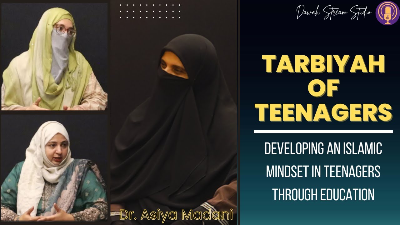 Tarbiyah Of Teenagers Part 2 | Asiya Madani