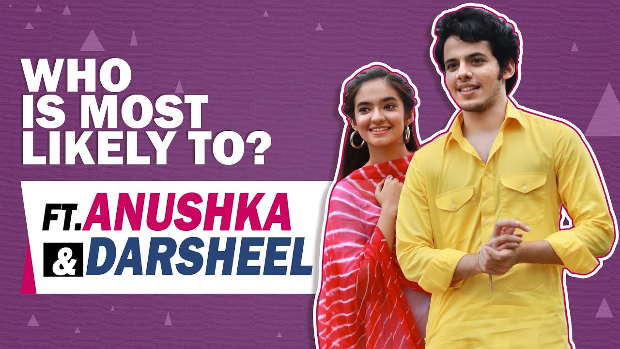 Who Is Most Likely To? ft. Anushka Sen & Darsheel Safary
