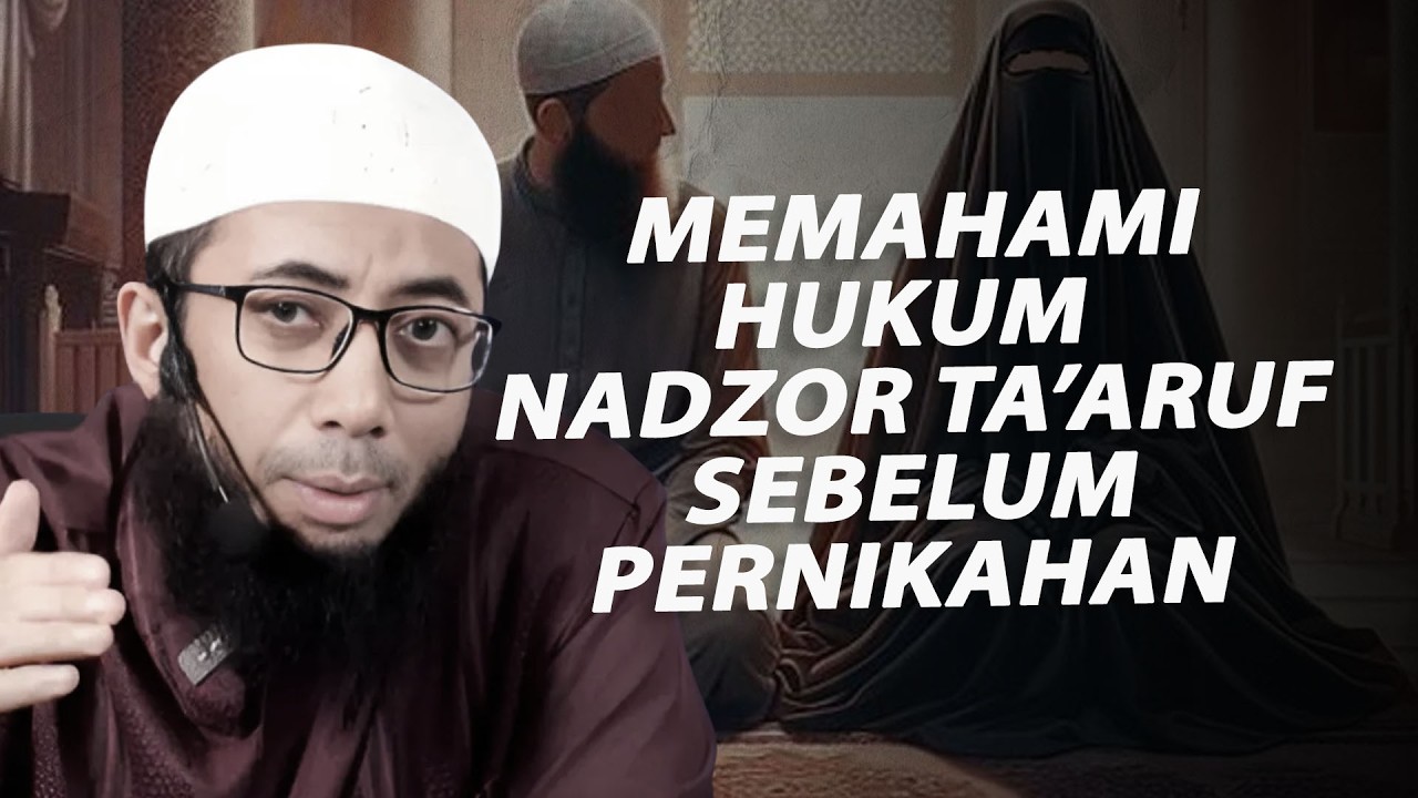 Memahami Hukum Nadzor Ta’aruf Sebelum Pernikahan - Ustadz Khalid Basalamah Hafidzahullah