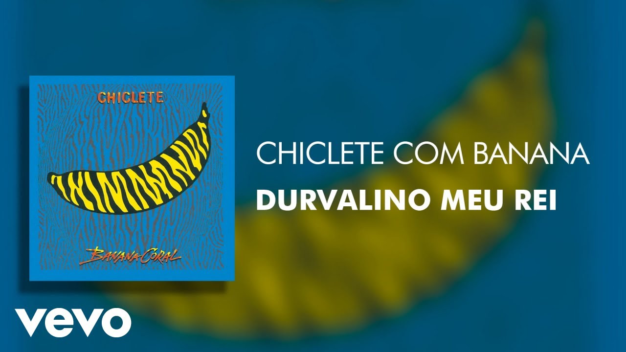 Chiclete Com Banana - Durvalino Meu Rei (Áudio Oficial)