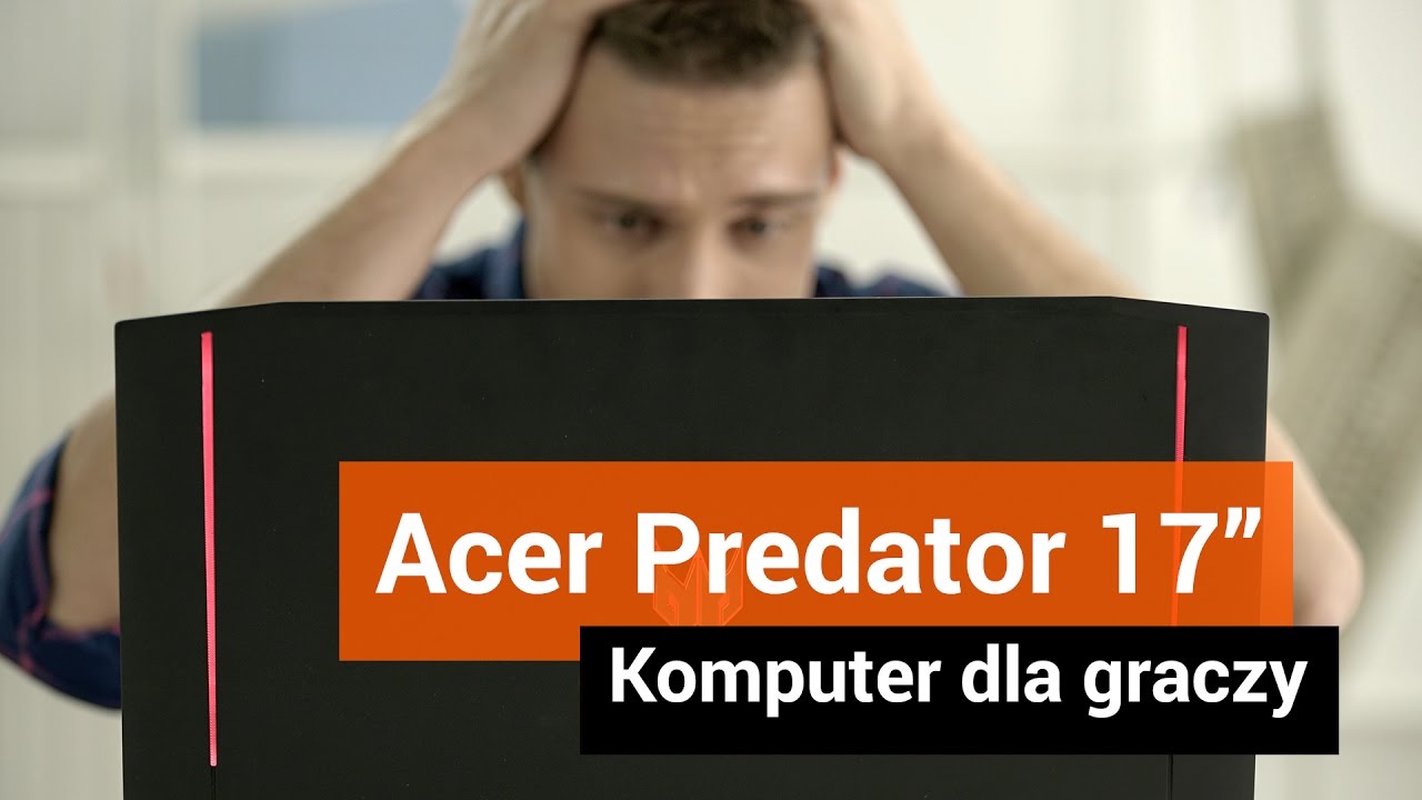 Miażdżący sprzęt za 10 tys. złotych - Acer Predator 17'' dla graczy